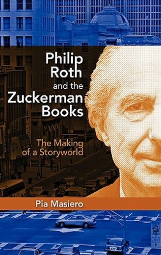 philip roth and the zuckerman books,the making of a storyworld