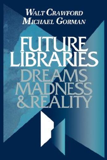 future libraries,dreams, madness, & reality