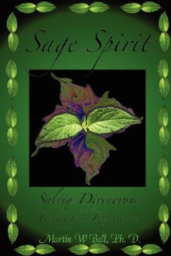 sage spirit,salvia divinorum and the entheogenic experience (en Inglés)