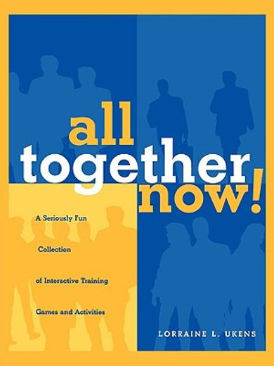 all together now!,a seriously fun collection of training games and activities