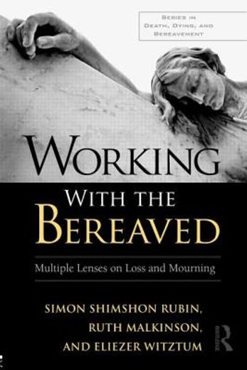 working with the bereaved,multiple lenses on loss and mourning