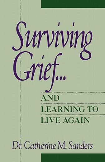 surviving grief...,and learning to live again (in English)