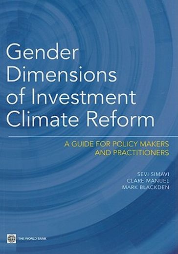 gender dimensions of investment climate reform,a guide for policy makers and practitioners