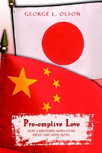 pre-emptive love,how a hiroshima man´s story might save hong kong