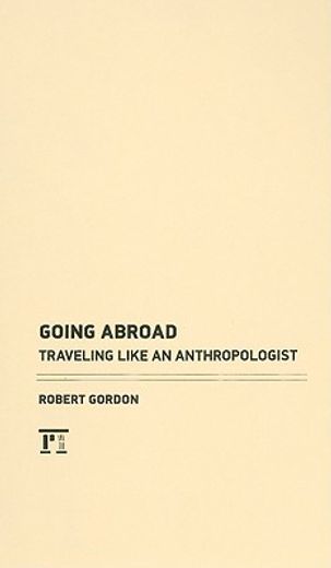 Going Abroad: Traveling Like an Anthropologist (en Inglés)