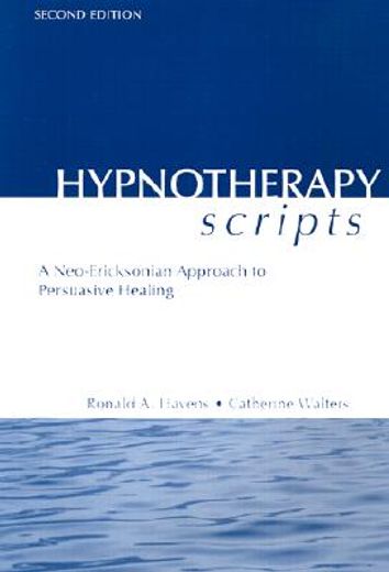 hypnotherapy scripts,a neo-ericksonian approach to persuasive healing