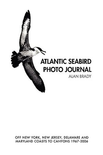 atlantic seabird photo journal,off new york, new jersey, delaware and maryland coasts to canyons 1967-2006