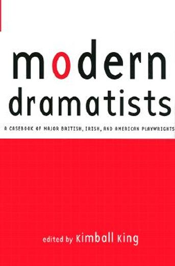 modern dramatists,a cas of the major british and american playwrights