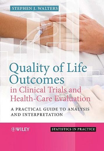 quality of life outcomes in clinical trials and health-care evaluation,a practical guide to analysis and interpretation