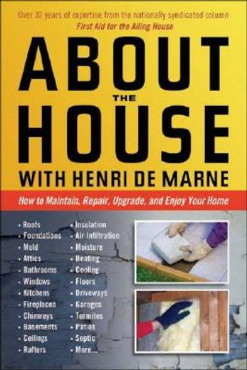 about the house with henri de marne,how to maintain, repair, upgrade, and enjoy your home