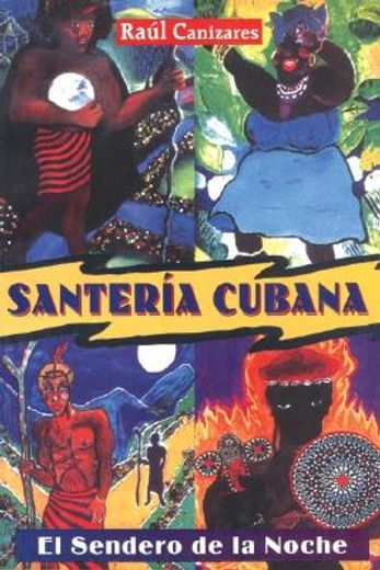 santeria cubana: el sendero de la noche = cuban santeria