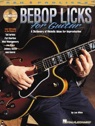 bebop licks for guitar,a dictionary of melodic ideas for improvisation
