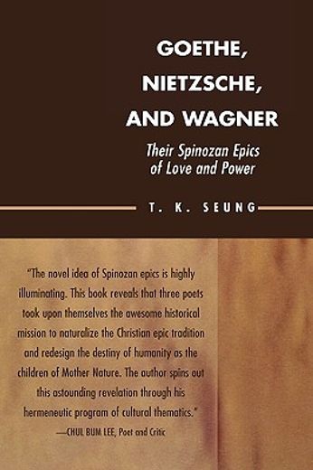 goethe, nietzsche, and wagner,their spinozan epics of love and power