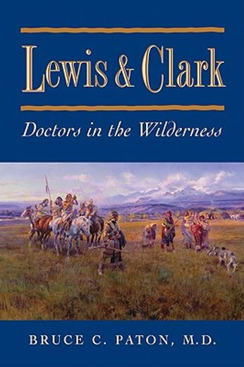 lewis & clark,doctors in the wilderness