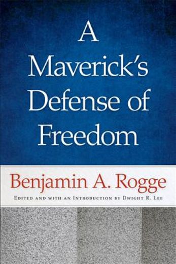 a maverick´s defense of freedom (en Inglés)