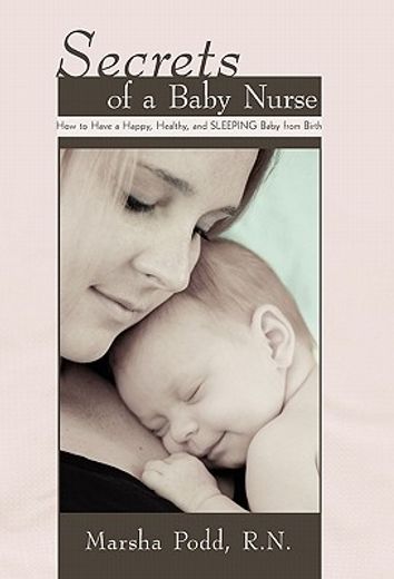 secrets of a baby nurse,how to have a happy, healthy, and sleeping baby from birth