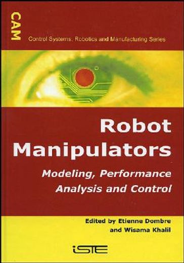 Robot Manipulators: Modeling, Performance Analysis and Control (en Inglés)