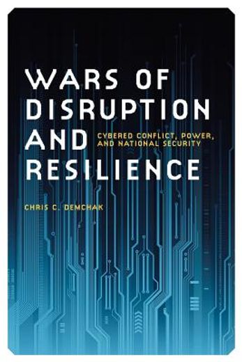 wars of disruption and resilience,cybered conflict, power, and national security