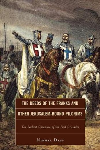 the deeds of the franks and other jerusalem-bound pilgrims,the earliest chronicle of the first crusades