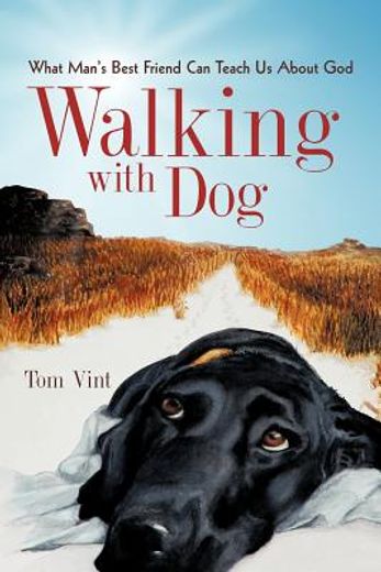 walking with dog,what man`s best friend can teach us about god (in English)