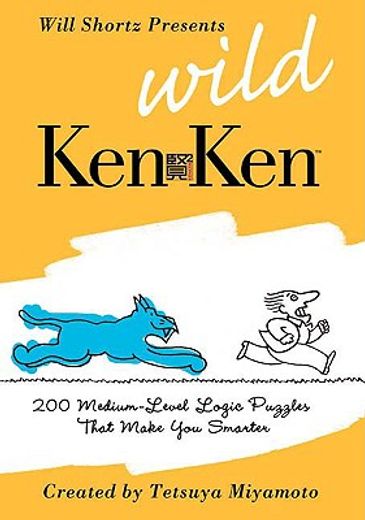 will shortz presents wild kenken,200 medium-level logic puzzles that make you smarter