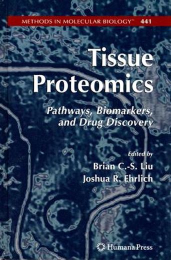 tissue proteomics,pathways, biomarkers, and drug discovery