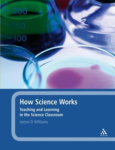 how science works,teaching and learning in the science classroom