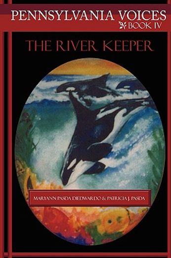 pennsylvania voices book iv: the river keeper