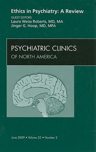 Ethics in Psychiatry: A Review, an Issue of Psychiatric Clinics: Volume 32-2 (en Inglés)