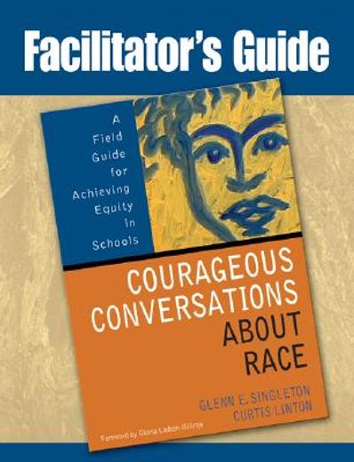 facilitator´s guide courageous conversations about race,a field guide for achieving equity in schools (en Inglés)