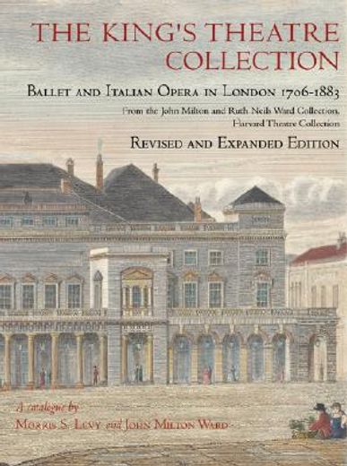 the king´s theatre collection,ballet and italian opera in london, 1706-1883