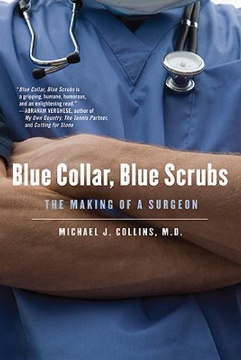 blue collar, blue scrubs,the making of a surgeon (en Inglés)