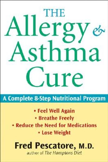 the allergy and asthma cure,a complete 8-step nutritional program (en Inglés)