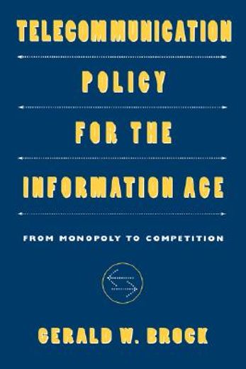 telecommunication policy for the information age,from monopoly to competition