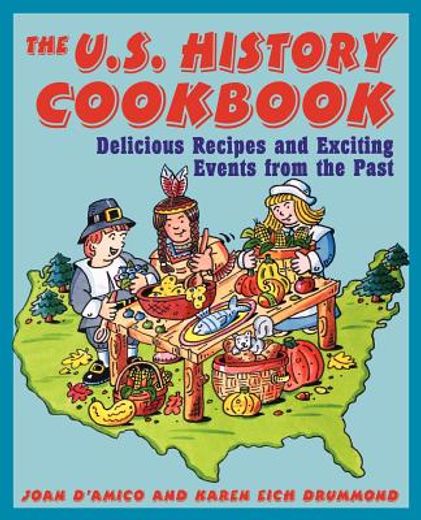 the us history cookbook,delicious recipes and exciting events from the past (en Inglés)