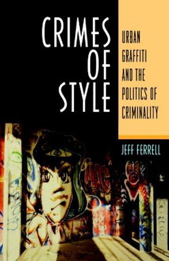 crimes of style,urban graffiti and the politics of criminality