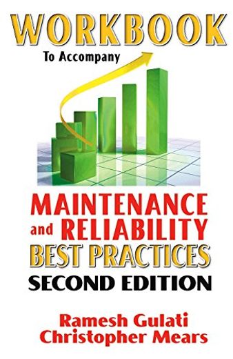 Workbook to Accompany Maintenance & Reliability Best Practices (Volume 1) (en Inglés)