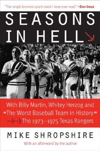 seasons in hell,with billy martin, whitey herzog and "the worst baseball team in history"-the 1973-1975 texas ranger (en Inglés)