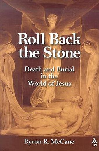 roll back the stone,death and burial in the world of jesus