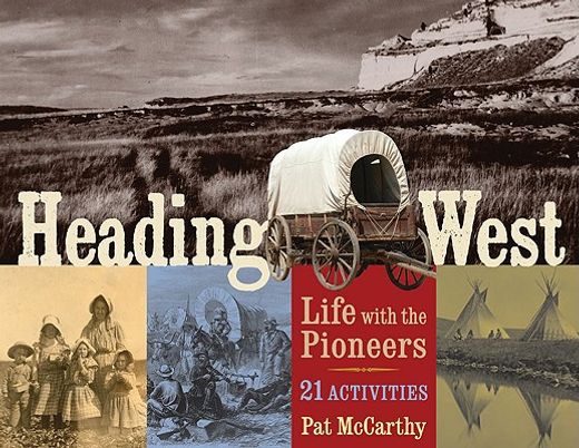 heading west,life with the pioneers, 21 activities (en Inglés)