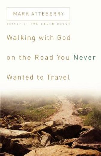 walking with god on the road you never wanted to travel (en Inglés)