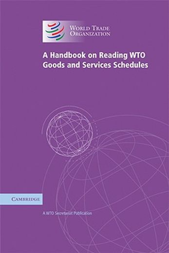 a handbook on reading wto goods and services schedules (in English)