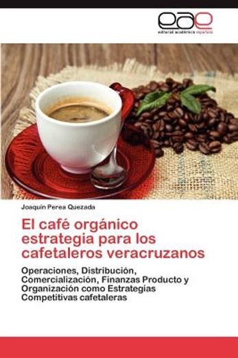 el caf org nico estrategia para los cafetaleros veracruzanos (in Spanish)