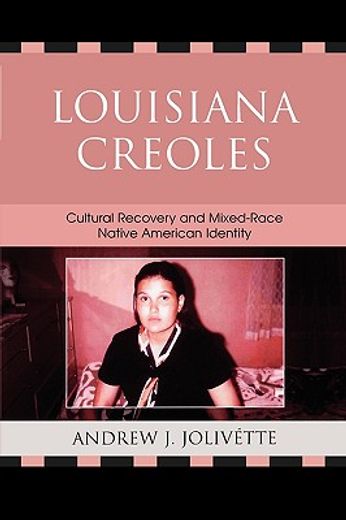 louisiana creoles,cultural recovery and mixed-race native american identity