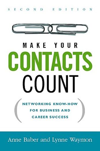 make your contacts count,networking know-how for business and career success