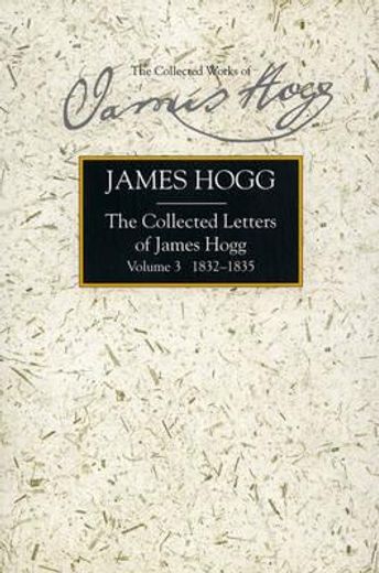 the collected letters of james hogg,1832 to 1835