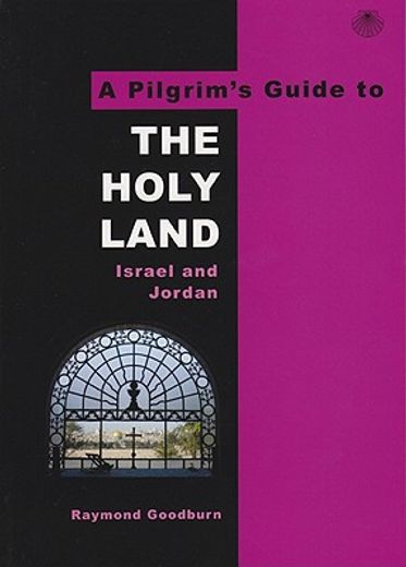 a pilgrim`s guide to the holy land,israel and jordan (en Inglés)