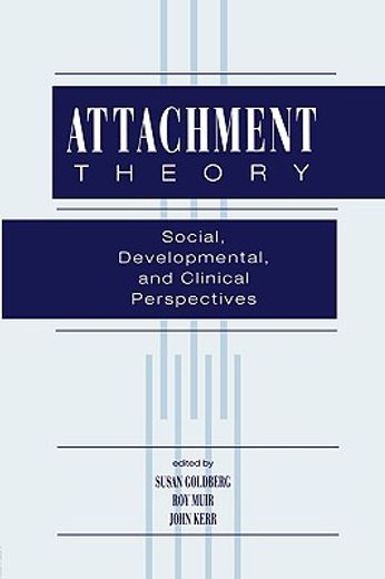 attachment theory,social, developmental and clinical perspectives