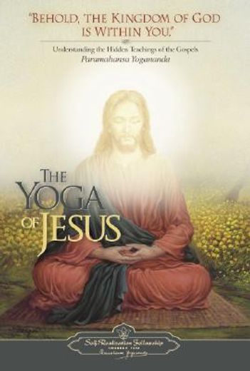 the yoga of jesus,understanding the hidden teachings of the gospels (in English)