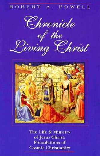 chronicle of the living christ,the life and ministry of jesus christ : foundations of cosmic christianity